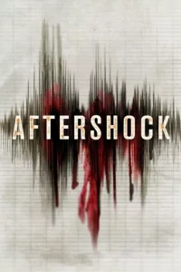 films et séries avec Aftershock : L’Enfer sur terre