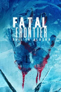 Fatal Frontier: Evil in Alaska en streaming
