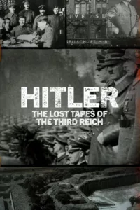 Hitler: The Lost Tapes of the Third Reich en streaming
