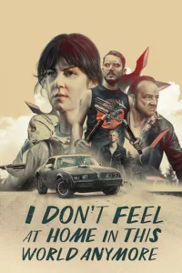 films et séries avec I Don’t Feel at Home in This World Anymore