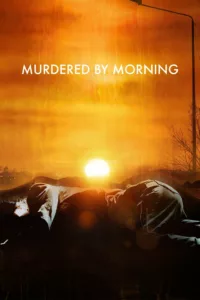 Murdered by Morning en streaming