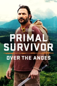 Primal Survivor: Over the Andes en streaming