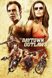 The Baytown Outlaws : Les Hors-la-Loi en streaming