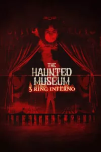 The Haunted Museum: 3 Ring Inferno en streaming