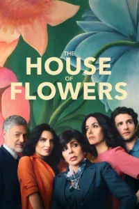 The House of Flowers en streaming