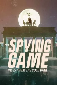 The Spying Game: Tales from the Cold War en streaming