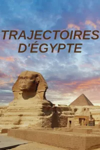Trajectoires d’Egypte en streaming