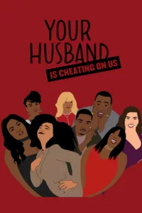 Your Husband Is Cheating On Us en streaming